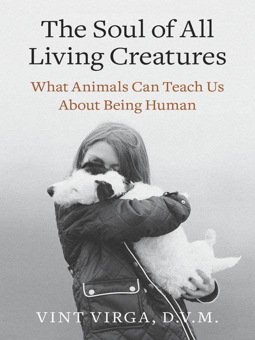 Title details for The Soul of All Living Creatures by Vint Virga, D.V.M. - Wait list